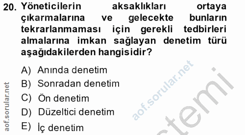 20. soru: Yöneticilerin aksaklıkları ortaya çıkarmalarına ve gelecekte bunların tekrarlanmaması için gerekli tedbirleri almalar…