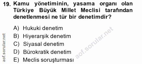 19. soru: Kamu yönetiminin, yasama organı olan Türkiye Büyük Millet Meclisi tarafından denetlenmesi ne tür bir denetimdir? A) H…