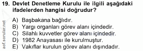 19. soru: Devlet Denetleme Kurulu ile ilgili aşağıdaki ifadelerden hangisi doğrudur? A) Başbakana bağlıdır. B) Yargı organları…
