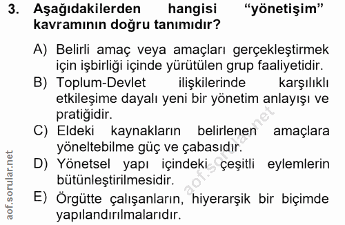 3. soru: Aşağıdakilerden hangisi "yönetişim" kavramının doğru tanımıdır? A) Belirli amaç veya amaçları gerçekleştirmek için iş…