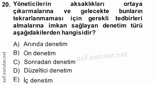 20. soru: Yöneticilerin aksaklıkları ortaya çıkarmalarına ve gelecekte bunların tekrarlanmaması için gerekli tedbirleri almalar…