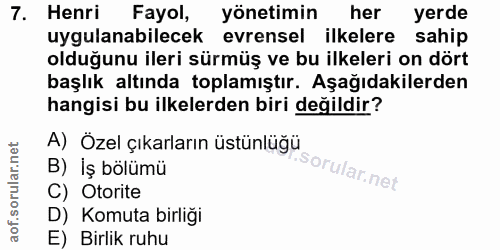 7. soru: Henri Fayol, yönetimin her yerde uygulanabilecek evrensel ilkelere sahip olduğunu ileri sürmüş ve bu ilkeleri on dört…