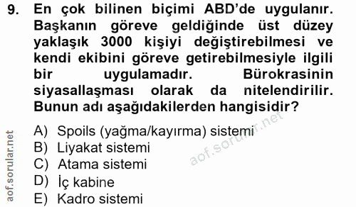 9. soru: En çok bilinen biçimi ABD'de uygulanır. Başkanın göreve geldiğinde üst düzey yaklaşık 3000 kişiyi değiştirebilmesi ve…