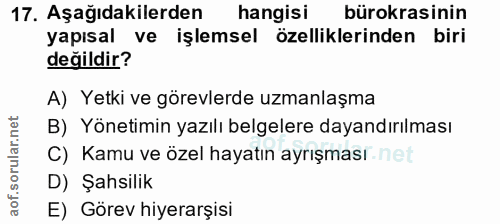 17. soru: Aşağıdakilerden hangisi bürokrasinin yapısal ve işlemsel özelliklerinden biri değildir? A) Yetki ve görevlerde uzmanl…