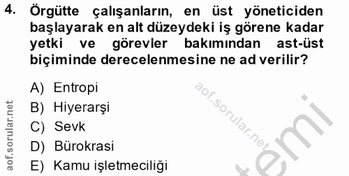 4. soru: Örgütte çalışanların, en üst yöneticiden başlayarak en alt düzeydeki iş görene kadar yetki ve görevler bakımından ast…