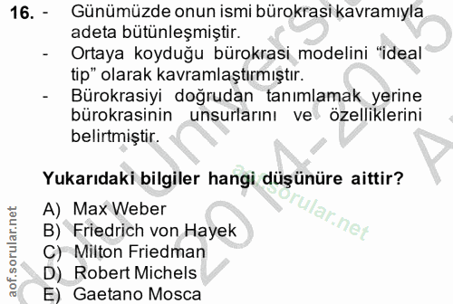 16. soru: - Günümüzde onun ismi bürokrasi kavramıyla adeta bütünleşmiştir. - Ortaya koyduğu bürokrasi modelini "ideal tip" olar…