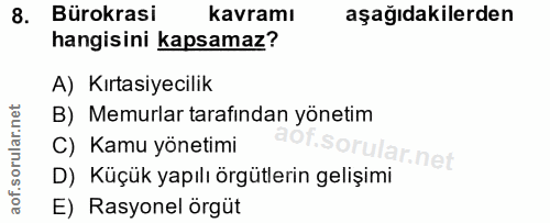 8. soru: Bürokrasi kavramı aşağıdakilerden hangisini kapsamaz? A) Kırtasiyecilik rular.net B) Memurlar tarafından yönetim C) K…