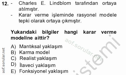 12. soru: - Charles E. Lindblom tarafindan ortaya atılmıştır. - Karar verme işleminde rasyonel modele tepki olarak ortaya çıkmı…