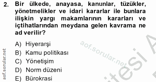 2. soru: Bir ülkede, anayasa, kanunlar, tüzükler, yönetmelikler ve idari kararlar ile bunlara ilişkin yargı makamlarının karar…