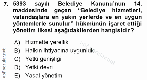 7. soru: 5393 sayıll Belediye Kanunu'nun 14. maddesinde geçen "Belediye hizmetleri, vatandaşlara en yakın yerlerde ve en uygun…