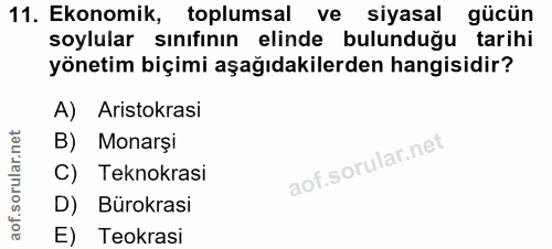 11. soru: Ekonomik, toplumsal ve siyasal gücün soylular sınıfının elinde bulunduğu tarihi yönetim biçimi aşağıdakilerden hangis…