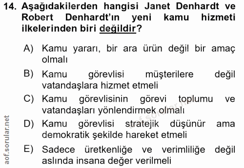 14. soru: Aşağıdakilerden hangisi Janet Denhardt ve Robert Denhardt'ın yeni kamu hizmeti ilkelerinden biri değildir? A) Kamu ya…