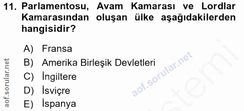 11. soru: Parlamentosu, Avam Kamarası ve Lordlar Kamarasından oluşan ülke aşağıdakilerden hangisidir? A) Fransa B) Amerika Birl…