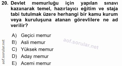 20. soru: Devlet memurluğu için yapılan sinavl kazanarak temel, hazırlayıcı eğitim ve staja tabi tutulmak üzere herhangi bir ka…
