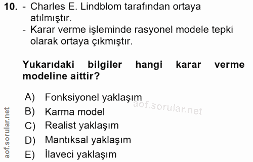 10. soru: - Charles E. Lindblom tarafından ortaya atılmıştır. - Karar verme işleminde rasyonel modele tepki olarak ortaya çıkmı…
