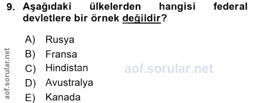 9. soru: Aşağıdakir ülkelerden hangisi federal devletlere bir örnek değildir? A) Rusya B) Fransa C) Hindistan D) Avustralya E)…
