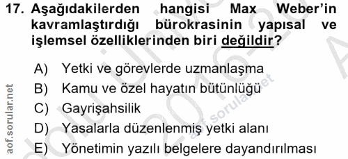 17. soru: Aşağıdakilerden hangisi Max Weber'in kavramlaştırdığı bürokrasinin yapısal ve işlemsel özelliklerinden biri değildir?…