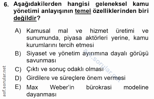 6. soru: Aşağıdakilerden hangisi geleneksel kamu yönetimi anlayışının temel özelliklerinden biri değildir? A) Kamusal mal ve h…