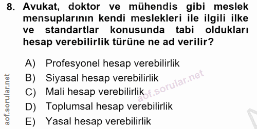 8. soru: Avukat, doktor ve mühendis gibi meslek mensuplarının kendi meslekleri ile ilgili ilke ve standartlar konusunda tabi o…