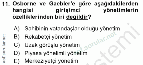 11. soru: Osborne ve Gaebler'e göre aşağıdakilerden hangisi girişimci yönetimlerin özelliklerinden biri değildir? A) Sahibinin…