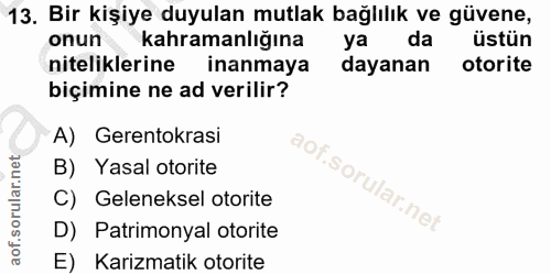 13. soru: Bir kişiye duyulan mutlak bağlılık ve güvene, onun kahramanlığına ya da üstün niteliklerine inanmaya dayanan otorite…