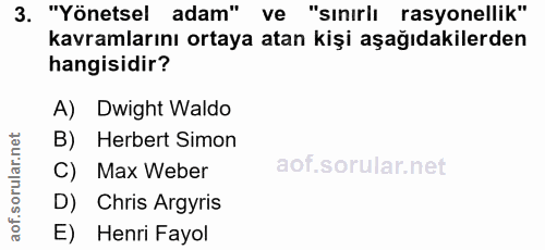 3. soru: "Yönetsel adam" ve "sınırlı rasyonellik" kavramlarını ortaya atan kişi aşağıdakilerden hangisidir? A) Dwight Waldo B)…