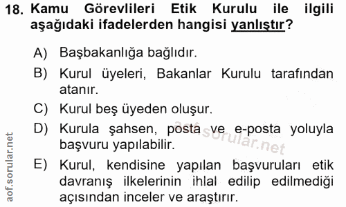 18. soru: Kamu Görevlileri Etik Kurulu ile ilgili aşağıdaki ifadelerden hangisi yanlıştır? A) Başbakanlığa bağlıdır. B) Kurul ü…