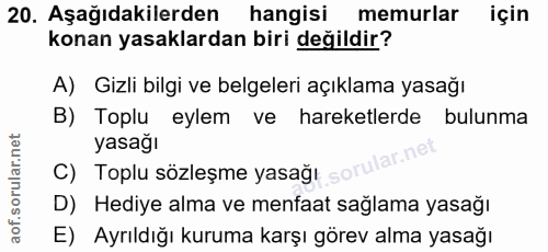 20. soru: Aşağıdakilerden hangisi memurlar için konan yasaklardan biri değildir? A) Gizli bilgi ve belgeleri açıklama yasağı B)…