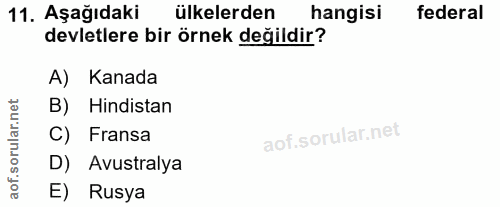 11. soru: Aşağıdaki ülkelerden hangisi federal devletlere bir örnek değildir? A) Kanada orular.net B) Hindistan C) Fransa D) Av…