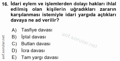 16. soru: Idari eylem ve işlemlerden dolayı hakları ihlal edilmiş olan kişilerin uğradıkları zararın karşılanması istemiyle ida…
