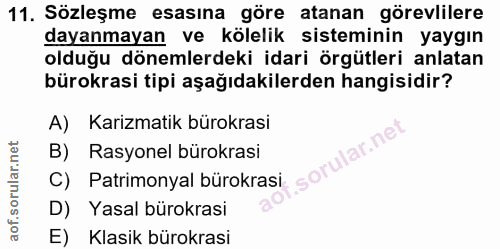 11. soru: Sözleşme esasına göre atanan görevlilere dayanmayan ve kölelik sisteminin yaygın olduğu dönemlerdeki idari örgütleri…