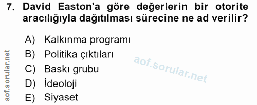 7. soru: David Eston'a göre değerlerin bir otorite aracılığıyla dağıtılması sürecine ne ad verilir? A) Kalkınma programı B) Po…