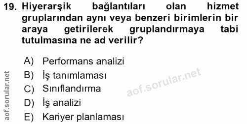 19. soru: Hiyerarşik baglantıları olan hizmet gruplarından aynı veya benzeri birimlerin bir araya getirilerek gruplandırmaya ta…