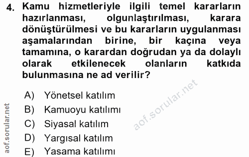 4. soru: Kamu hizmetleriyle ilgili temel kararların hazırlanması, olgunlaştırılması, karara dönüştürülmesi ve bu kararların uy…