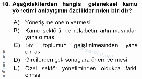 10. soru: Aşağıdakilerden hangisi geleneksel kamu yönetimi anlayışının özelliklerinden biridir? A) Yönetişime önem vermesi B) K…