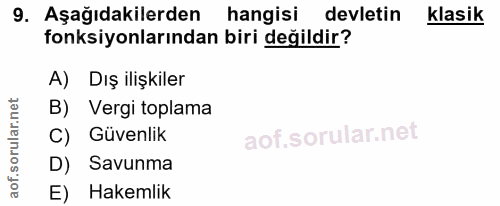 9. soru: Aşağıdakilerden hangisi devletin klasik fonksiyonlarından biri değildir? A) Dış ilişkiler B) Vergi toplama C) Güvenli…