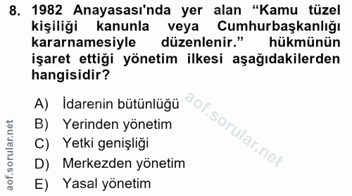 8. soru: 1982 Anayasası'nda yer alan "Kamu tüzel kişiliği kanunla veya Cumhurbaşkanlığı kararnamesiyle düzenlenir." hükmünün i…