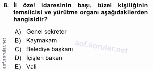 8. soru: il özel idaresinin başı, tüzel kişiliğinin temsilcisi ve yürütme organı aşağıdakilerden hangisidir? A) Genel sekreter…