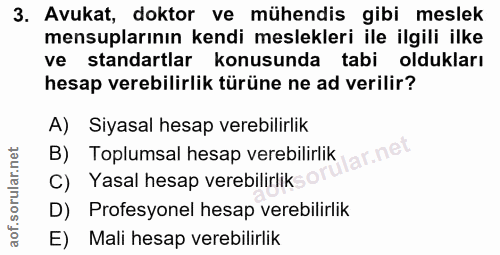 3. soru: Avukat, doktor ve mühendis gibi meslek mensuplarının kendi meslekleri ile ilgili ilke ve standartlar konusunda tabi o…