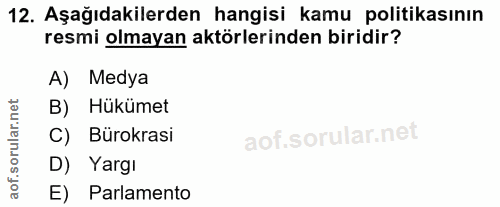 12. soru: Aşağıdakilerden hangisi kamu politikasının resmi olmayan aktörlerinden biridir? A) Medya B) Hükümet C) Bürokrasi D) Y…