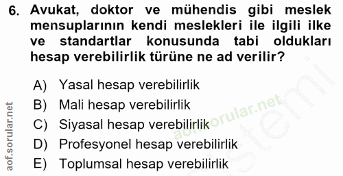 6. soru: Avukat, doktor ve mühendis gibi meslek mensuplarının kendi meslekleri ile ilgili ilke ve standartlar konusunda tabi o…
