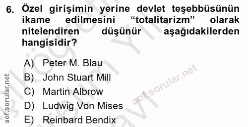 6. soru: Özel girişimin yerine devlet teşebbüsünun ikame edilmesini "totalitarizm" olarak nitelendiren düşünür aşağıdakilerden…