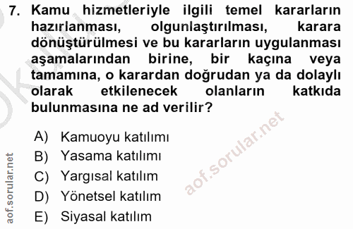 7. soru: Kamu hizmetleriyle ilgili temel kararların hazırlanması, olgunlaştirılması, karara dönüştürülmesi ve bu kararların uy…