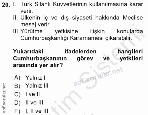 20. soru: I. Türk Silahlı Kuvvetlerinin kullanılmasına karar verir. II. Ulkenin iç ve dış siyaseti hakkında Meclise mesaj verir…
