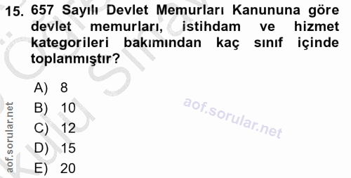 15. soru: 657 Sayılı Devlet Memurları Kanununa göre devlet memurları, istihdam ve hizmet kategorileri bakımından kaç sınıf için…