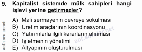 9. soru: Kapitalist sistemde mülk sahipleri hangi işlevi yerine getirmezler? A) Mali sermayenin devreye sokulması B) Uretim ar…