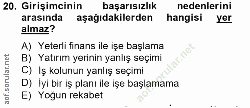 20. soru: Girişimcinin başarısızlık nedenlerini arasında aşağıdakilerden hangisi yer almaz? A) Yeterli finans ile işe başlama i…