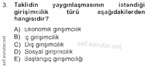 3. soru: Taklidin yaygınlaşmasının istendiği girişimcilik türü aşağıdakilerden hangisidir? A) Ekonomık gırışımcılık B) ç giriş…