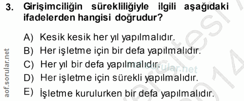 3. soru: Girişimciliğin sürekliliğiyle ilgili aşağıdaki ifadelerden hangisi doğrudur? A) Kesik kesik her yıl yapılmalıdır. B)…