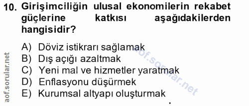 10. soru: Girişimciliğin ulusal ekonomilerin rekabet güçlerine katkısı aşağıdakilerden hangisidir? A) Döviz istikrarı sağlamak…